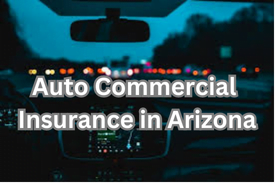Auto Commercial Insurance in Arizona